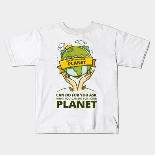 What can you do for your planet? Kids T-Shirt